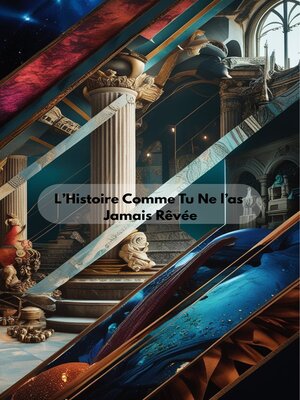 cover image of L'Histoire Comme Tu Ne l'as Jamais Rêvée